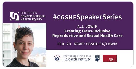 CGSHE Speaker Series: A.J. Lowik, Creating Trans-Inclusive Reproductive and Sexual Health Care